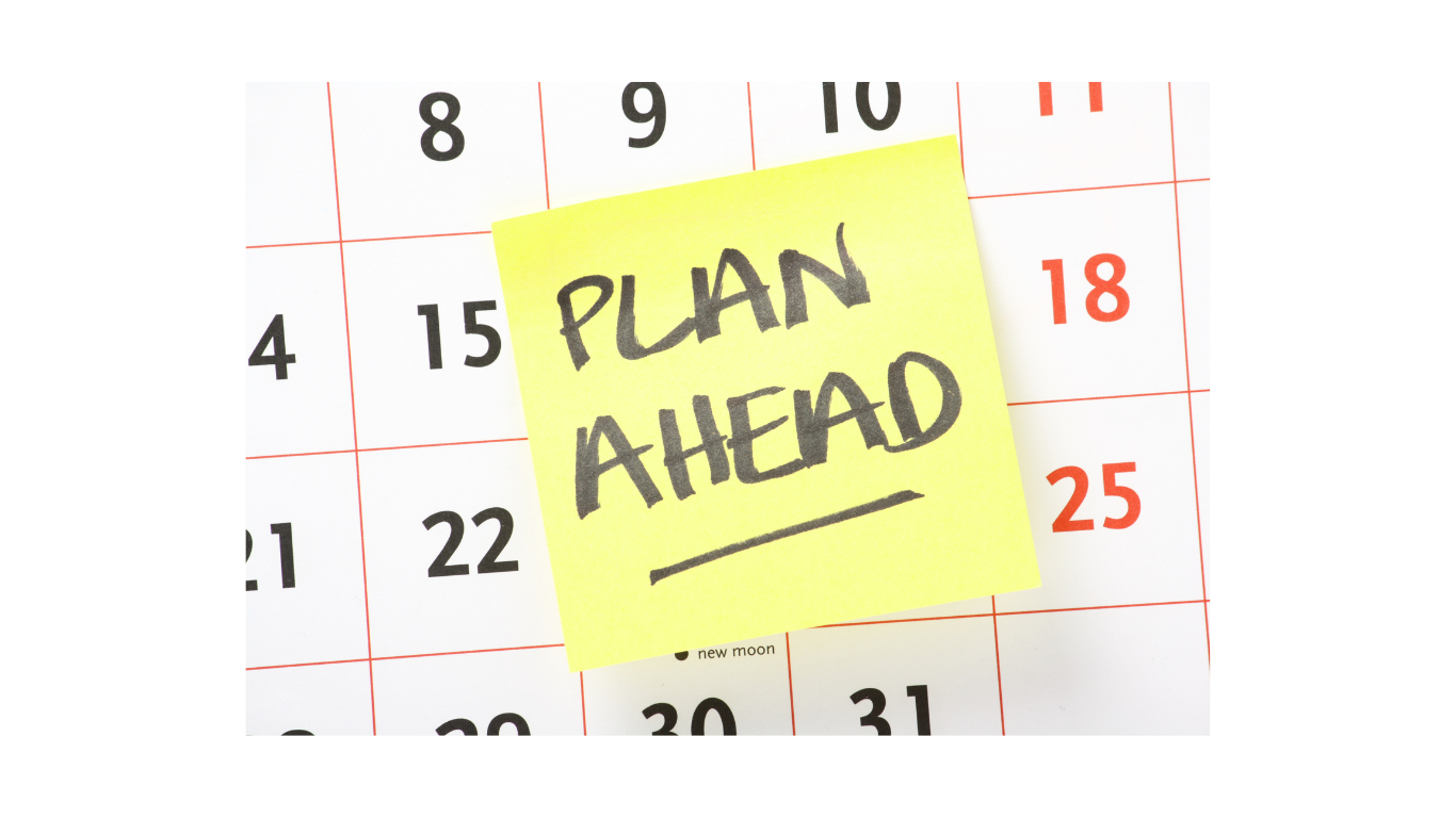 Plan ahead